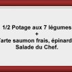 demi p 7 légumes + tarte saumon