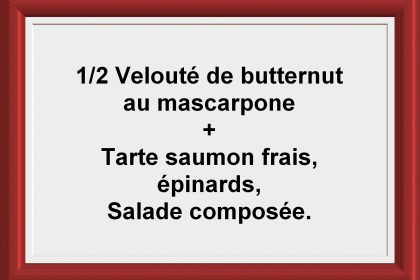 Formule ½ soupe + tarte Restaurant Les Saveurs du potager